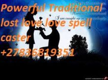 BRING BACK YOUR LOST LOVER, WITH SPIRITUAL TRADITIONAL HEALER +27836819351